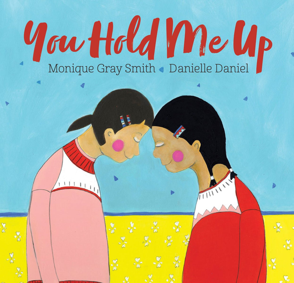 You Hold Me Up book by Monique Gray Smith and Danielle Daniel