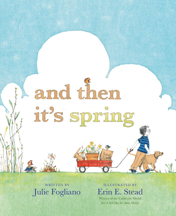 and then it's spring book Julie Fogliano Erin Stead