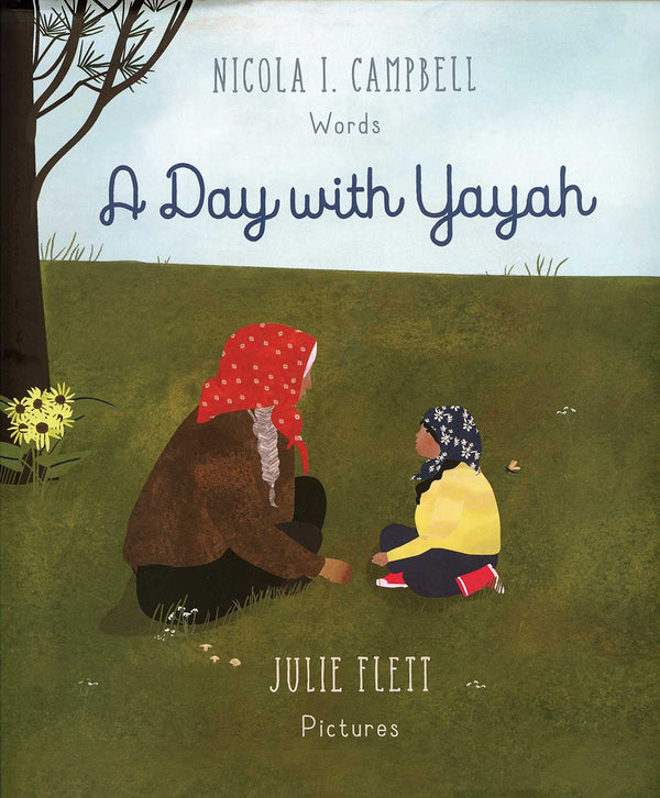 A Day with Yayah Julie Flett Nicola Campbell
